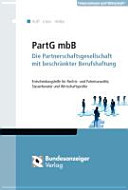 Die neue Partnerschaftsgesellschaft mit beschränkter Berufshaftung Entscheidungshilfe bei der Rechtsformwahl für Rechts- und Patentanwälte, Steuerberater und Wirtschaftsprüfer