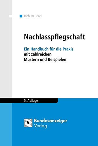 Nachlasspflegschaft ein Handbuch für die Praxis ; mit zahlreichen Mustern und Beispielen