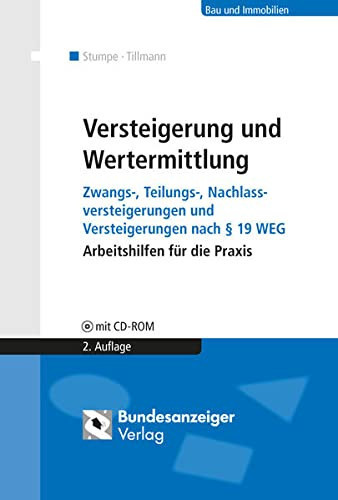Versteigerung und Wertermittlung Zwangs-, Teilungs-, Nachlassversteigerungen und Versteigerungen nach § 19 WEG ; Arbeitshilfen für die Praxis