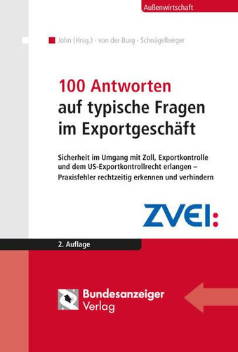 100 Antworten auf typische Fragen im Exportgeschäft Praxisfehler im Zoll, US-Exportrecht und der Exportkontrolle rechtzeitig erkennen und verhindern