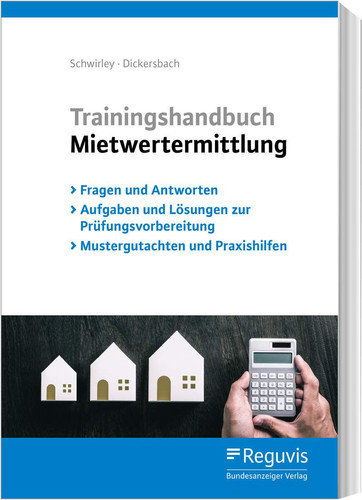 Trainingshandbuch Mietwertermittlung Fragen und Antworten, Aufgaben und Lösungen zur Prüfungsvorbereitung, Mustergutachten und Praxishilfen