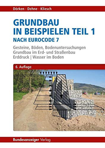 Gesteine, Böden, Bodenuntersuchungen, Grundbau im Erd- und Straßenbau, Erddruck, Wasser im Boden