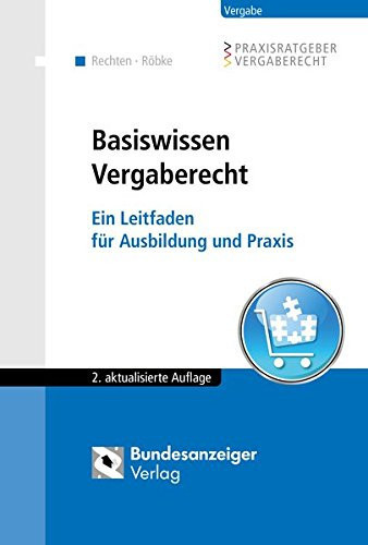 Basiswissen Vergaberecht ein Leitfaden für Ausbildung und Praxis : GWB, VgV, UVgO, VOB/A