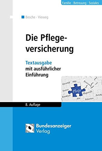 Die Pflegeversicherung Textausgabe mit ausführlicher Einführung : Rechtsstand: Januar 2017