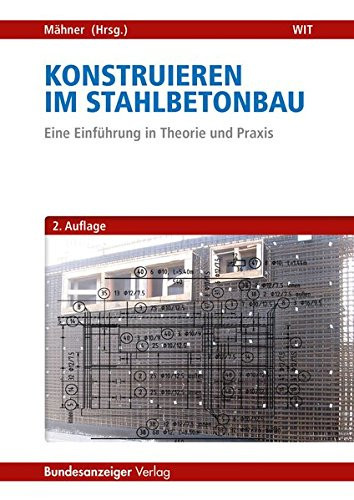 Konstruieren im Stahlbetonbau eine Einführung in Theorie und Praxis