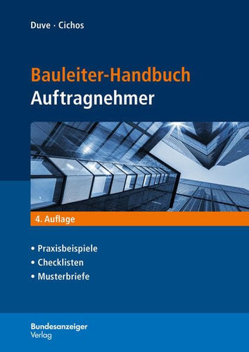 Bauleiter-Handbuch Auftragnehmer Praxisbeispiele, Checklisten, Musterbriefe