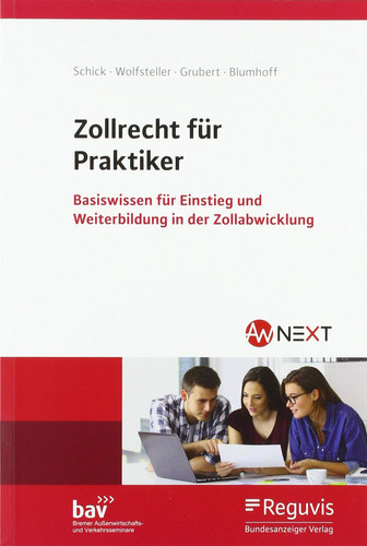 Zollrecht für Praktiker Basiswissen für Einstieg und Weiterbildung in der Zollabwicklung