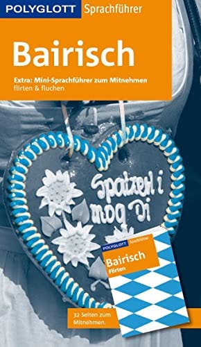 Bairisch Mini-Sprachführer zum Mitnehmen : 2 in 1: flirten & fluchen