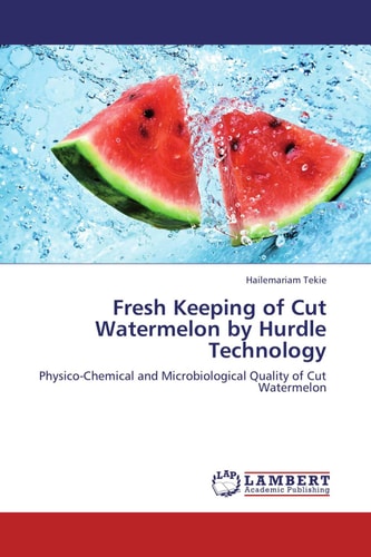 Fresh Keeping of Cut Watermelon by Hurdle Technology