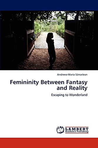 Femininity Between Fantasy and Reality Escaping to Wonderland