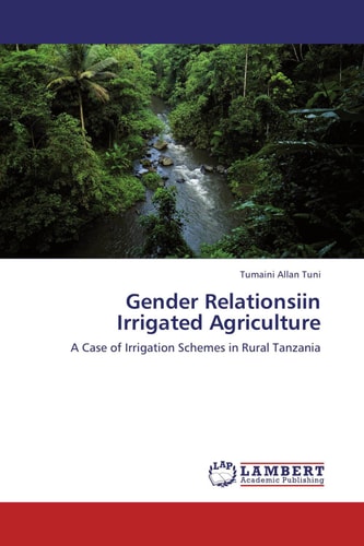 Gender Relationsiin Irrigated Agriculture A Case of Irrigation Schemes in Rural Tanzania