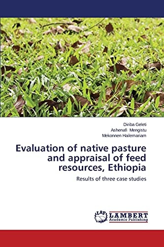 Evaluation of Native Pasture and Appraisal of Feed Resources, Ethiopia Results of Three Case Studies