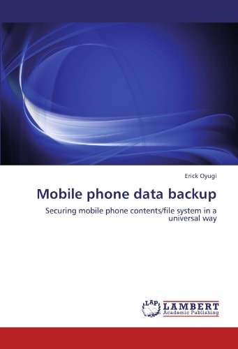 Mobile Phone Data Backup Securing Mobile Phone Contents/file System in a Universal Way