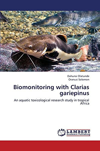 Biomonitoring with Clarias Gariepinus An Aquatic Toxicological Research Study in Tropical Africa