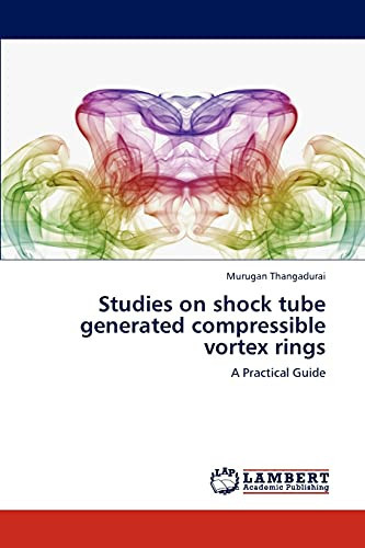 Studies on Shock Tube Generated Compressible Vortex Rings