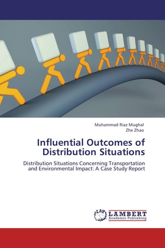 Influential Outcomes of Distribution Situations Distribution Situations Concerning Transportation and Environmental Impact: A Case Study Report