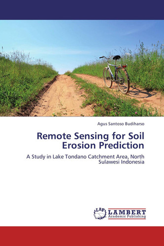Remote Sensing for Soil Erosion Prediction A Study in Lake Tondano Catchment Area, North Sulawesi Indonesia