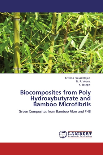 Biocomposites from Poly Hydroxybutyrate and Bamboo Microfibrils Green Composites from Bamboo Fiber and PHB