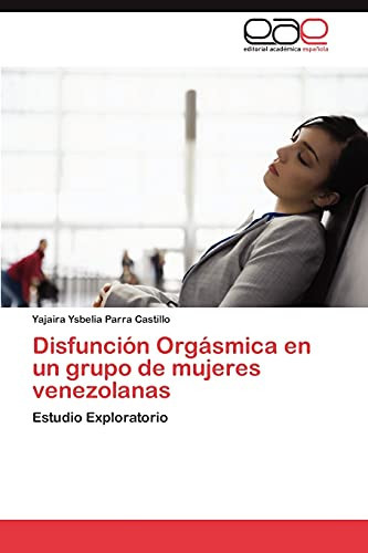 Disfunción Orgásmica en Un Grupo de Mujeres Venezolanas