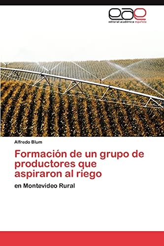 Formación de Un Grupo de Productores Que Aspiraron Al Riego