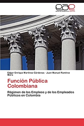 Función Pública Colombiana Régimen de los Empleos y de los Empleados Públicos en Colombia
