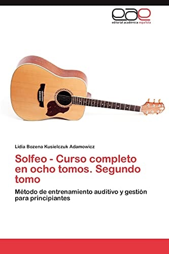 Solfeo - Curso completo en ocho tomos. Segundo tomo Método de entrenamiento auditivo y gestión para principiantes