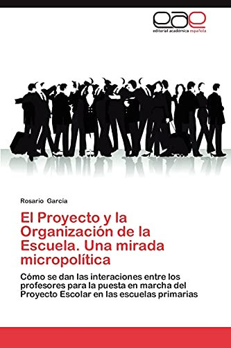El Proyecto Y la Organización de la Escuela Una Mirada Micropolític