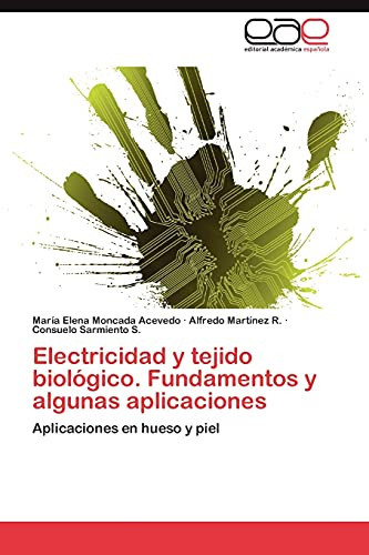 Electricidad Y Tejido Biológico. Fundamentos Y Algunas Aplicaciones