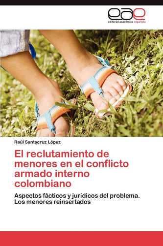 El Reclutamiento de Menores en El Conflicto Armado Interno Colombiano