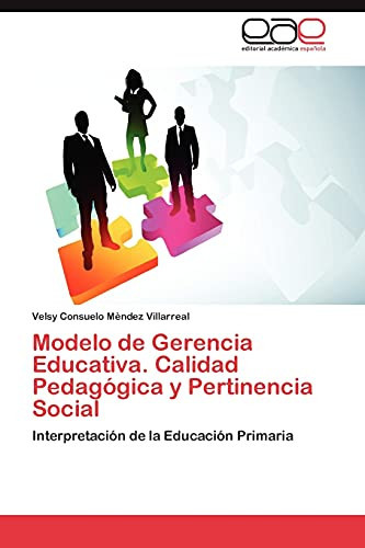 Modelo de Gerencia Educativa. Calidad Pedagógica Y Pertinencia Social