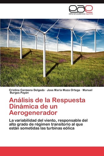 Análisis de la Respuesta Dinámica de un Aerogenerador La variabilidad del viento, responsable del alto grado de régimen transitorio al que están sometidas las turbinas eólica