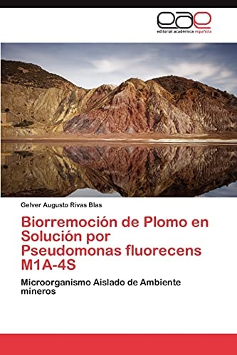 Biorremoción de Plomo en Solución Por Pseudomonas Fluorecens M1a-4s
