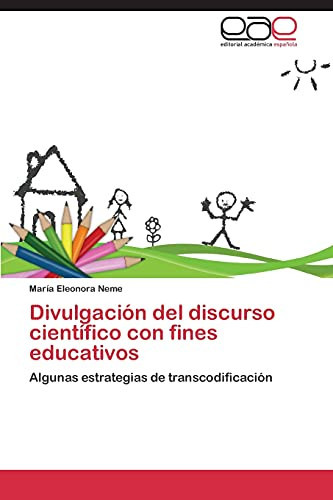 Divulgación Del Discurso Científico Con Fines Educativos