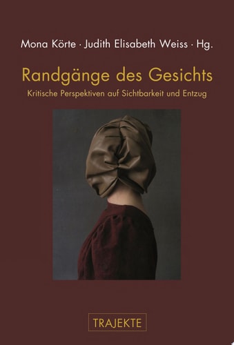 Randgänge des Gesichts Kritische Perspektiven auf Sichtbarkeit und Entzug