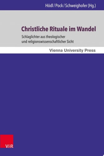 Christliche Rituale im Wandel Schlaglichter aus theologischer und religionswissenschaftlicher Sicht