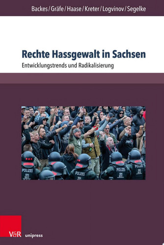 Rechte Hassgewalt in Sachsen Entwicklungstrends und Radikalisierung