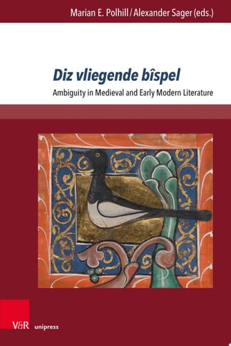 Diz vliegende bîspel Ambiguity in Medieval and Early Modern Literature. Essays in Honor of Arthur Groos