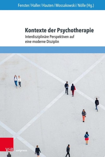 Kontexte der Psychotherapie Interdisziplinäre Perspektiven auf eine moderne Disziplin