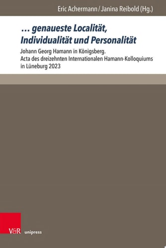 … genaueste Localität, Individualität und Personalität Johann Georg Hamann in Königsberg. Acta des dreizehnten Internationalen Hamann-Kolloquiums in Lüneburg 2023