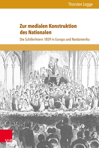 Zur medialen Konstruktion des Nationalen die Schillerfeiern 1859 in Europa und Nordamerika