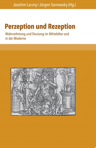 Perzeption und Rezeption Wahrnehmung und Deutung im Mittelalter und in der Moderne