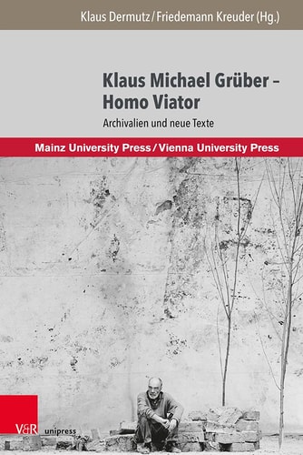Klaus Michael Grüber - Homo Viator Archivalien und neue Texte