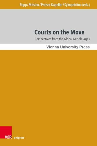 Courts on the Move Perspectives from the Global Middle Ages