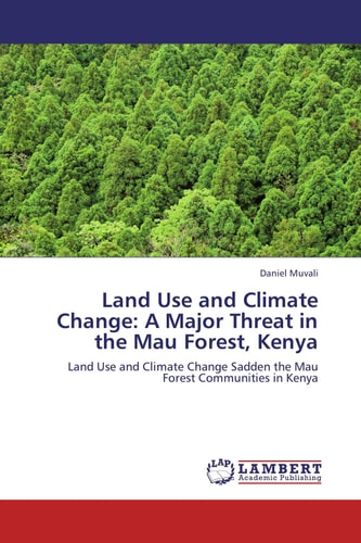 Land Use and Climate Change A Major Threat in the Mau Forest, Kenya