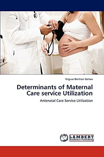 Determinants of Maternal Care Service Utilization