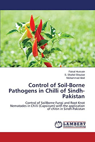 Control of Soil-Borne Pathogens in Chilli of Sindh-Pakistan Control of SoilBorne Fungi and Root Knot Nematodes in Chilli (Capsicum) with the Application of Chitin in Sindh-Pakistan
