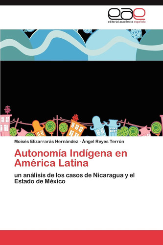 Autonomía Indígena en América Latina un análisis de los casos de Nicaragua y el Estado de México