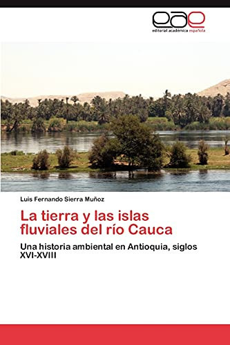 La Tierra Y Las Islas Fluviales Del Río Cauc