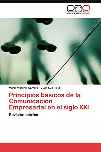 Principios Básicos de la Comunicación Empresarial en El Siglo Xxi