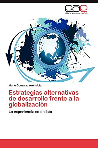 Estrategias Alternativas de Desarrollo Frente a la Globalización